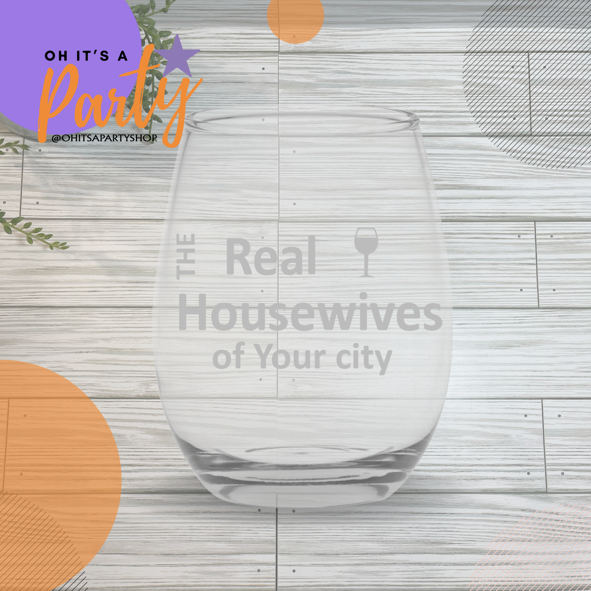 The Real Housewives Custom Etched 15oz stemless wine glass