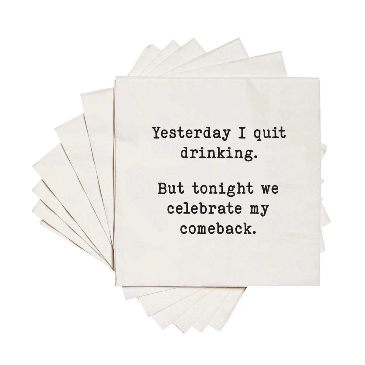 Yesterday I quit drinking but tonight Cocktail Napkins
