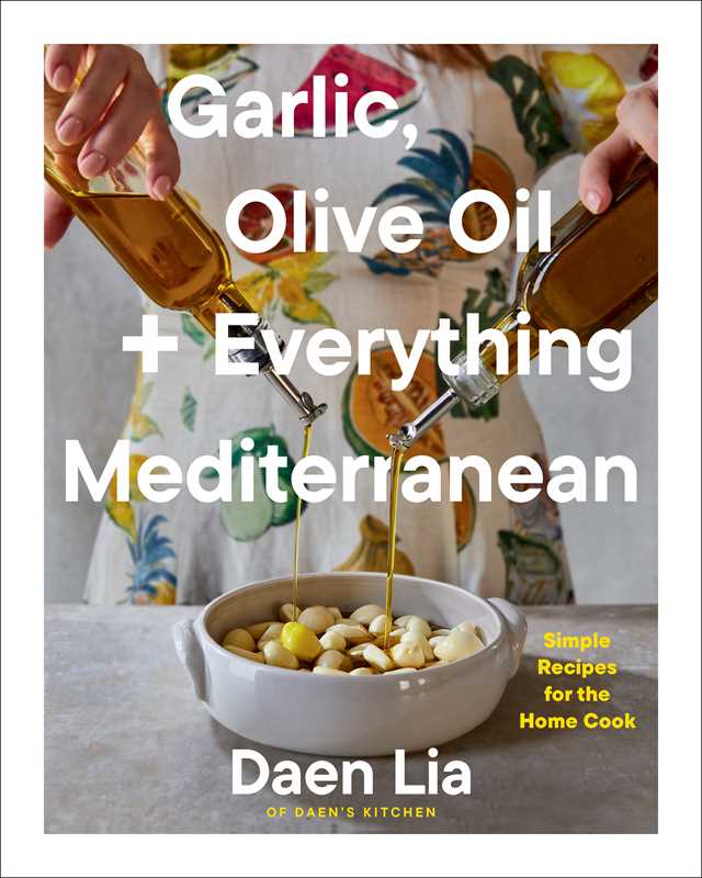 Garlic, Olive Oil + Everything Mediterranean by Daen Lia