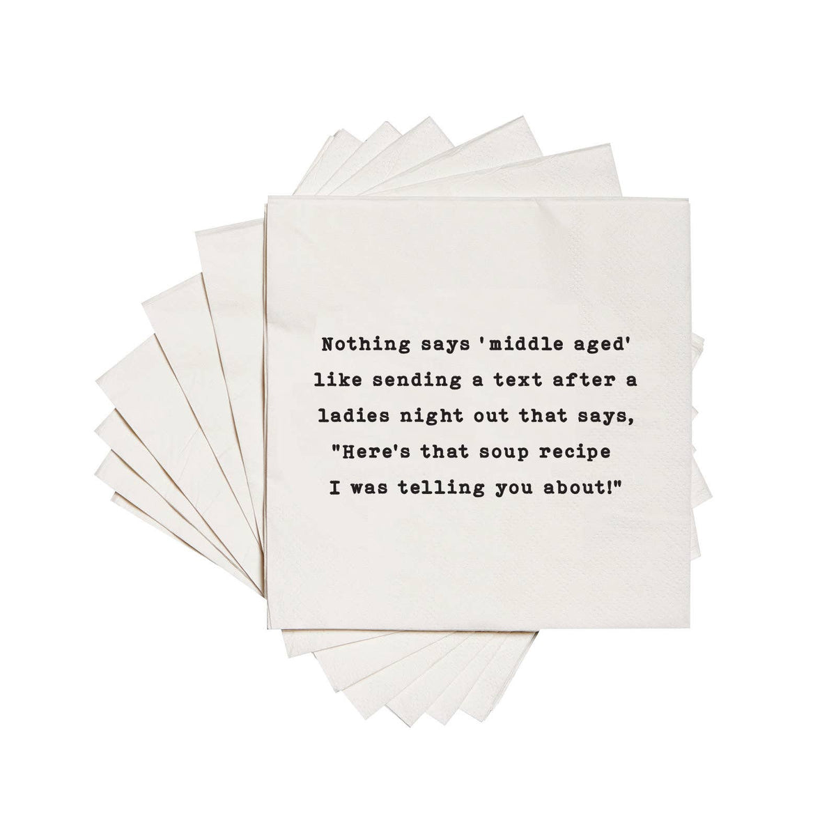 Nothing says middle aged like soup recipe. Cocktail Napkins