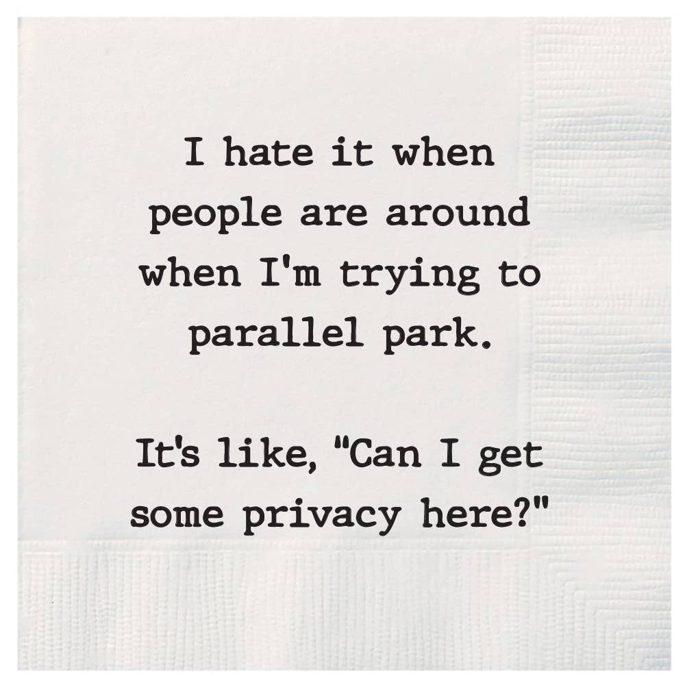 Privacy when I'm trying to parallel park Cocktail Napkins