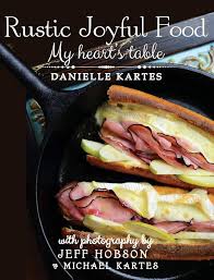 Rustic Joyful Food:  My Heart's Table