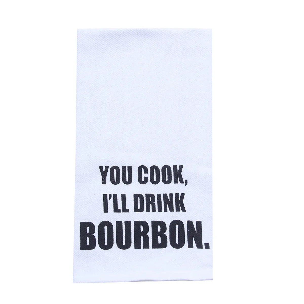 You Cook, I'll Drink Bourbon Tea Towel