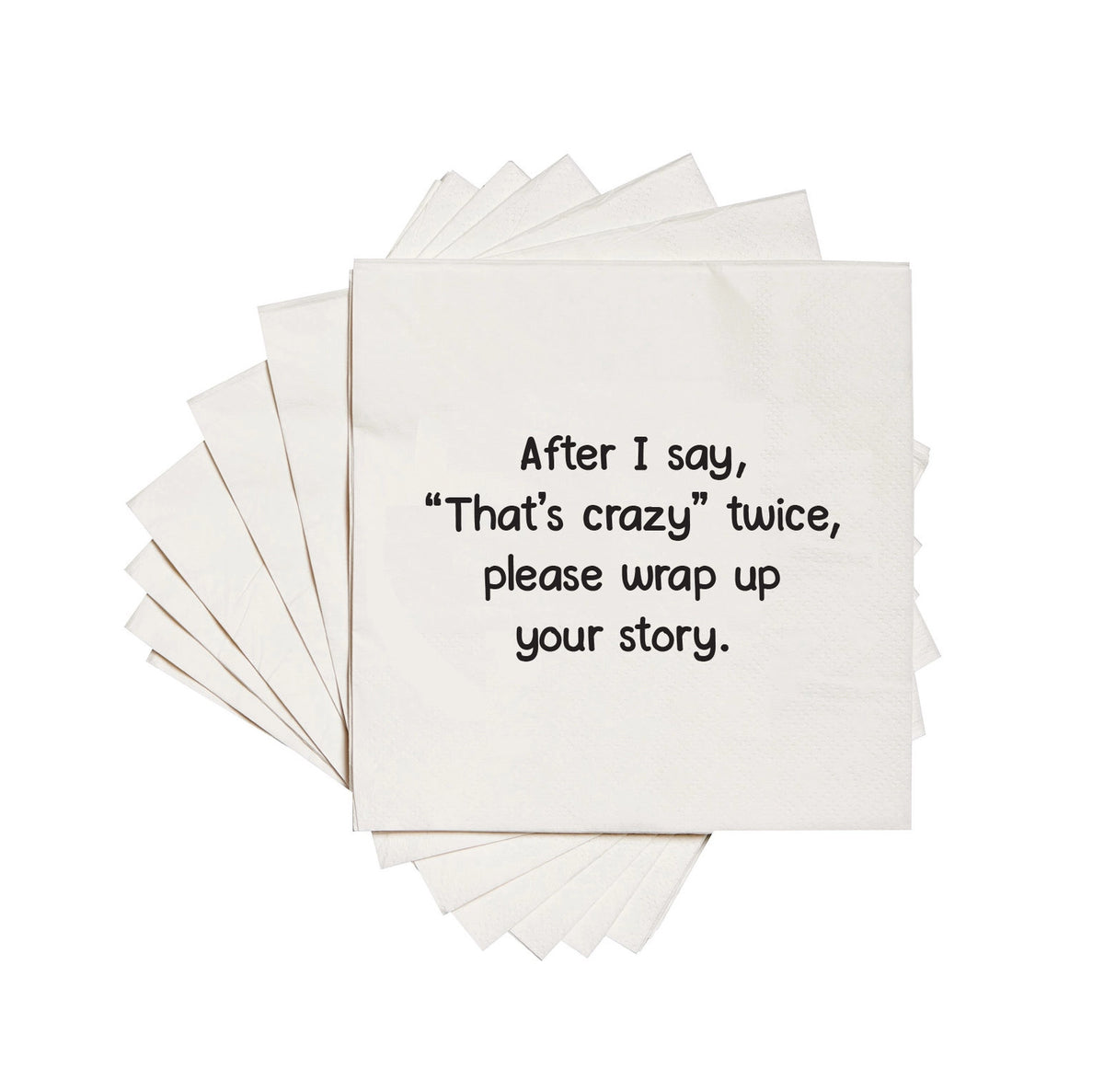 After I say that's crazy twice. Cocktail Napkins