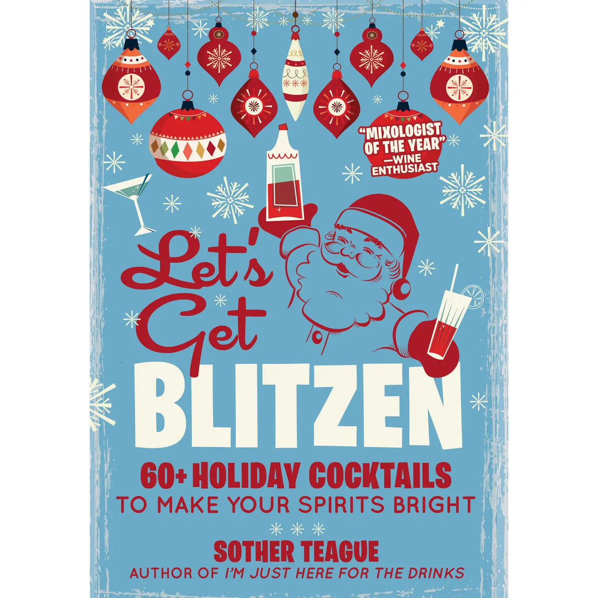 Let's Get Blitzen:  60+ Holiday Cocktails to Make Your Spirits Bright