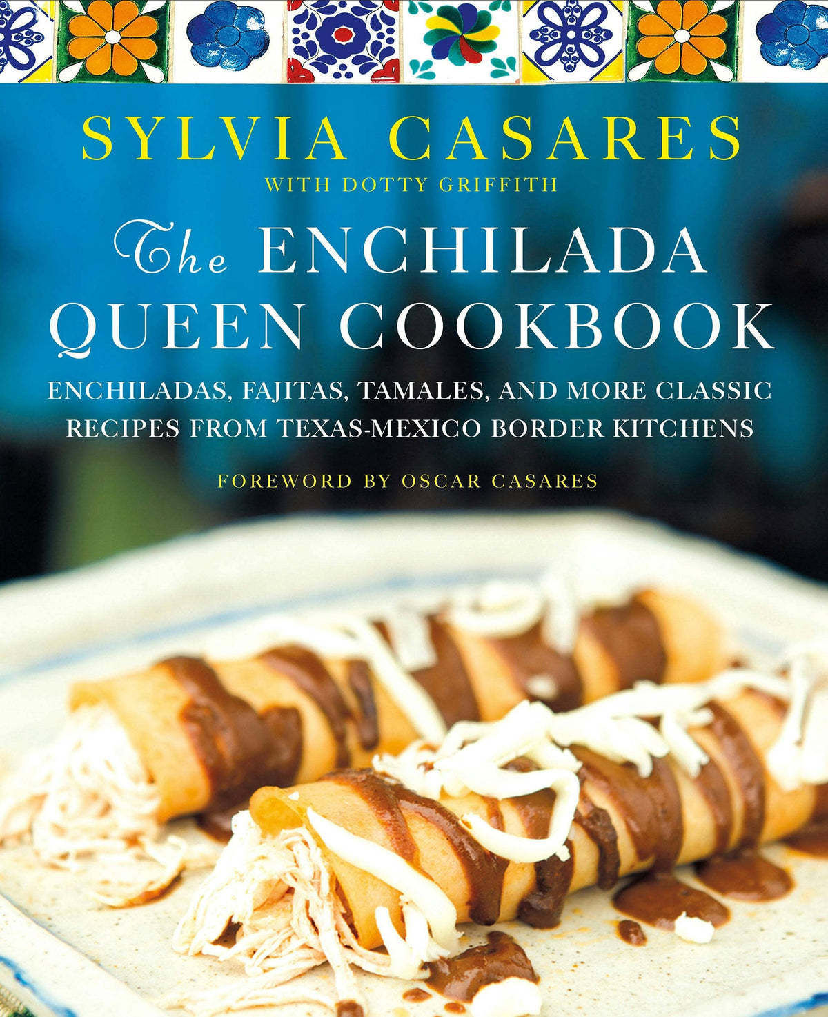 Enchilada Queen Cookbook: Classic Texas-Mexico Recipes